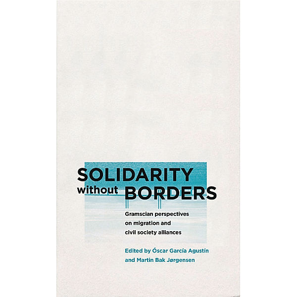 Reading Gramsci: Solidarity without Borders, Martin Bak Jorgensen, Oscar Garcia Agustin