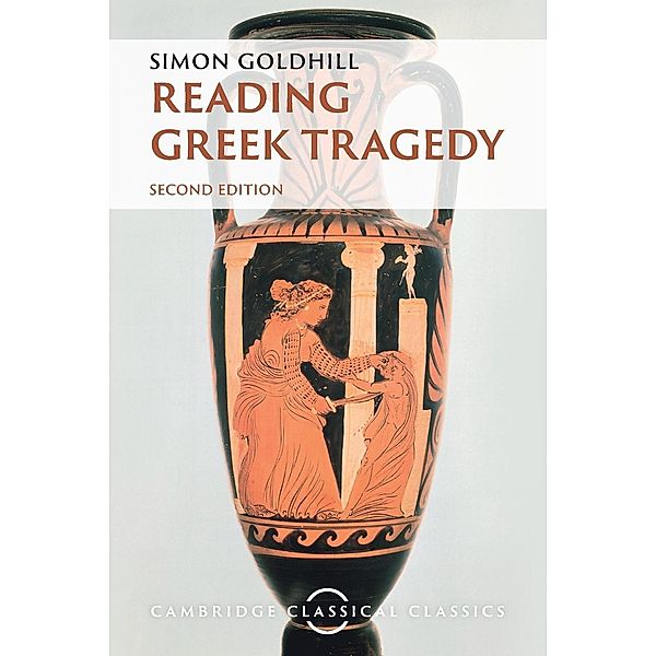 Reading Greek Tragedy, Simon Goldhill