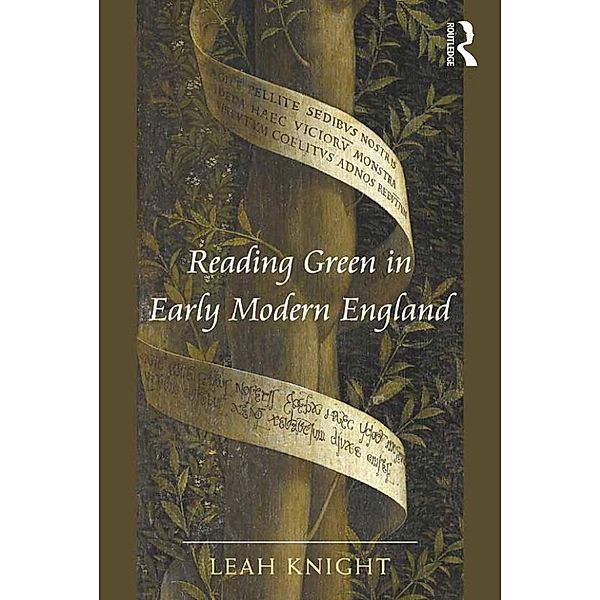 Reading Green in Early Modern England, Leah Knight