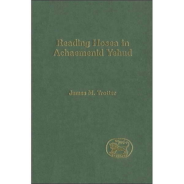 Reading Hosea in Achaemenid Yehud, James M. Trotter