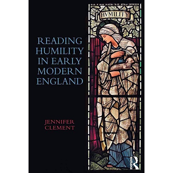Reading Humility in Early Modern England, Jennifer Clement