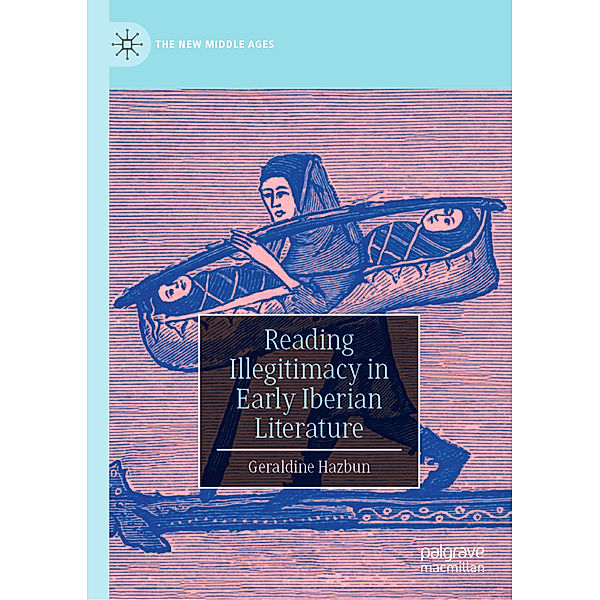 Reading Illegitimacy in Early Iberian Literature, Geraldine Hazbun