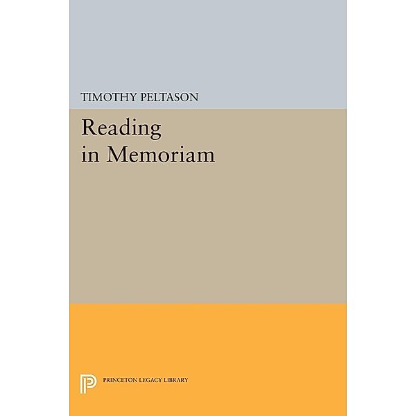 Reading In Memoriam / Princeton Legacy Library Bd.549, Timothy Peltason