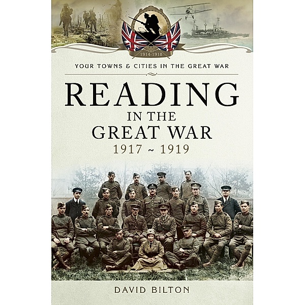 Reading in the Great War 1917-1919, David Bilton