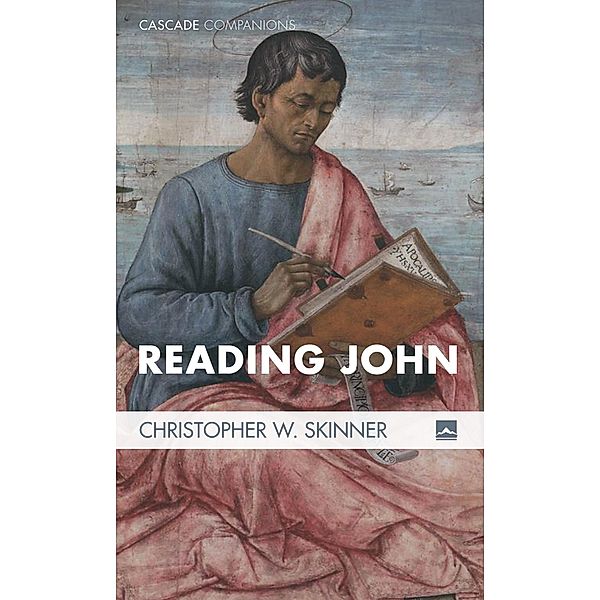 Reading John / Cascade Companions, Christopher W. Skinner