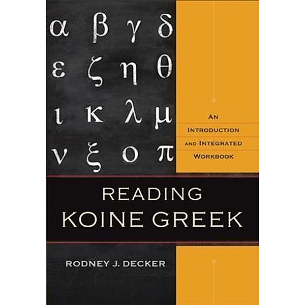 Reading Koine Greek, Rodney J. Decker