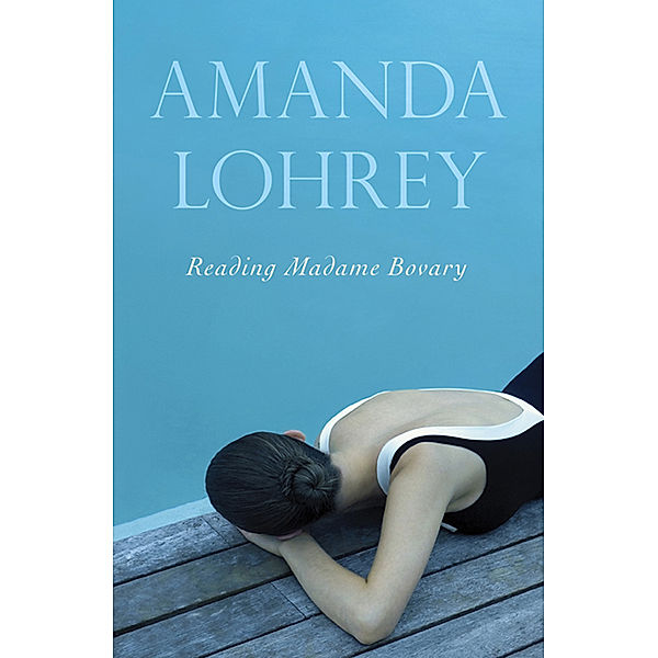 Reading Madame Bovary, Amanda Lohrey