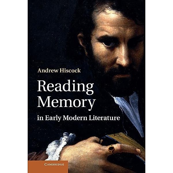 Reading Memory in Early Modern Literature, Andrew Hiscock
