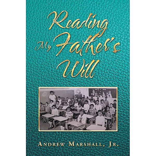 Reading My Father's Will, Andrew Marshall Jr.