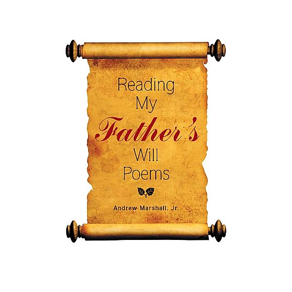 Reading My Father'S Will Poems, Andrew Marshall Jr.