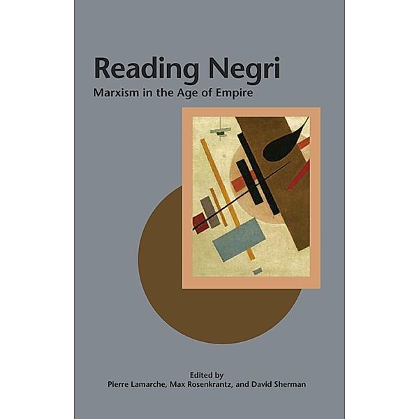 Reading Negri / Creative Marxism Bd.3, Pierre Lamarche, David Sherman, Max Rosenkrantz