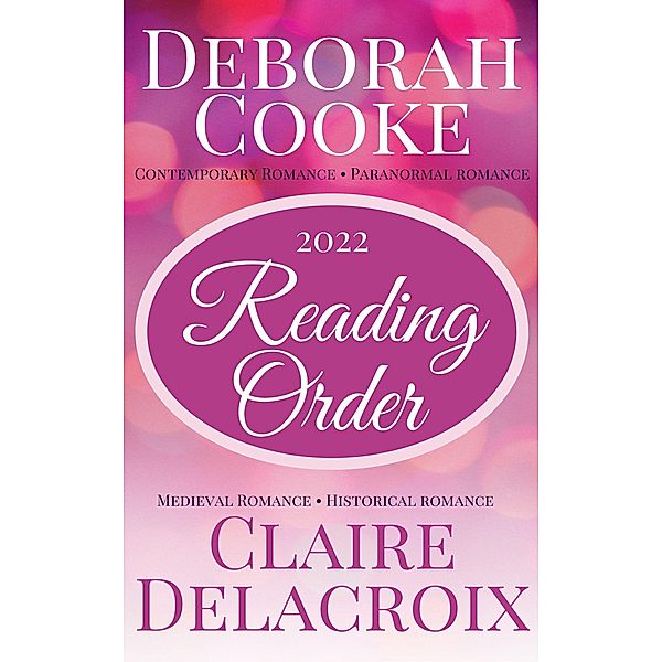 Reading Order for Deborah Cooke's Contemporary Romances and Paranormal Romances, and Claire Delacroix's Medieval Romances, Deborah Cooke, Claire Delacroix