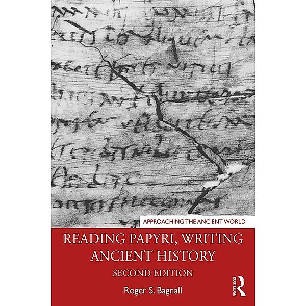 Reading Papyri, Writing Ancient History, Roger S. Bagnall