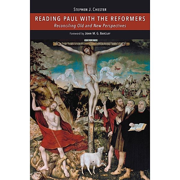 Reading Paul with the Reformers, Stephen J. Chester