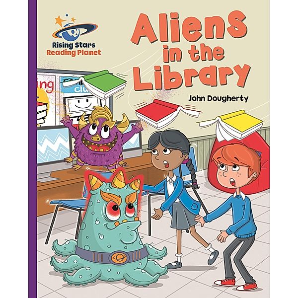 Reading Planet - Aliens in the Library - Purple: Galaxy / Rising Stars Reading Planet, John Dougherty