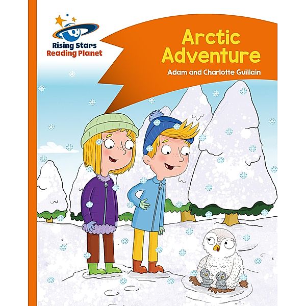 Reading Planet - Arctic Adventure - Orange: Comet Street Kids, Helen Chapman