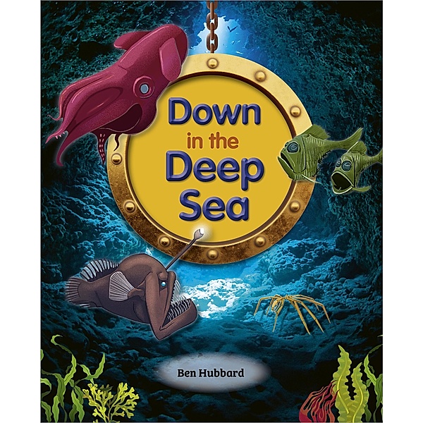 Reading Planet: Astro - Down in the Deep Sea - Mercury/Purple band, Ben Hubbard