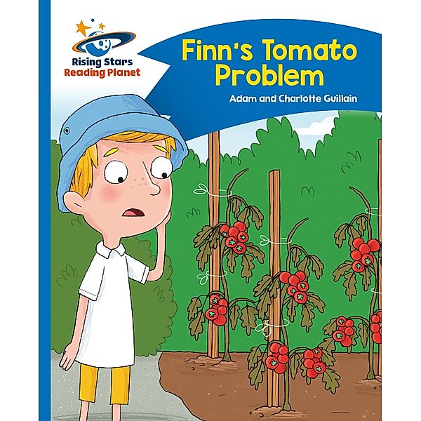 Reading Planet - Finn's Tomato Problem - Blue: Comet Street Kids, Adam Guillain, Charlotte Guillain