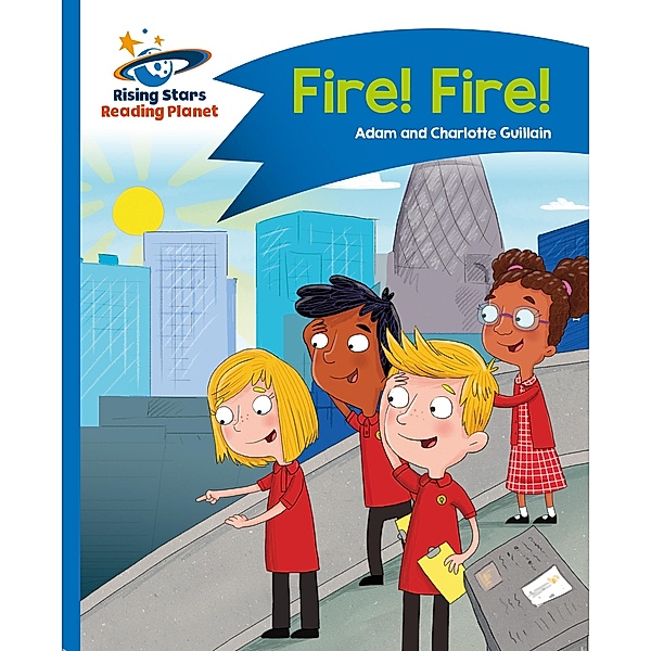Reading Planet - Fire! Fire! - Blue: Comet Street Kids, Adam Guillain, Charlotte Guillain