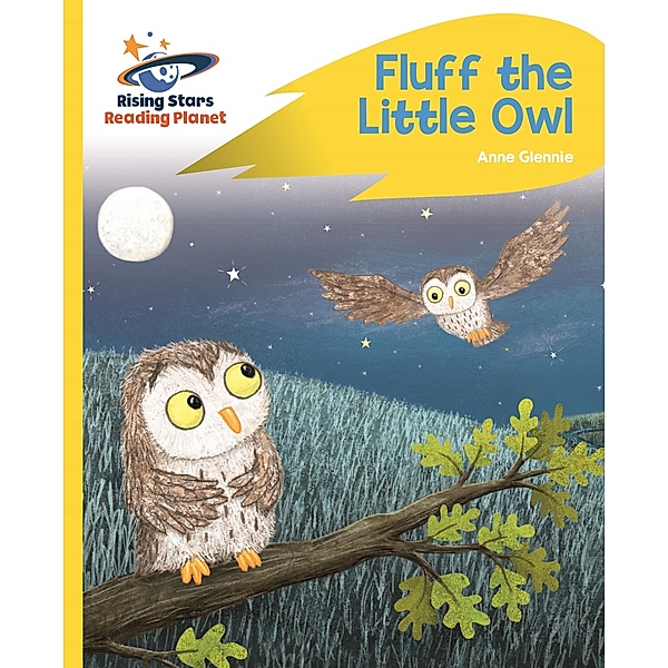 Reading Planet - Fluff the Little Owl - Yellow Plus: Rocket Phonics / Rising Stars Reading Planet, Catherine Baker
