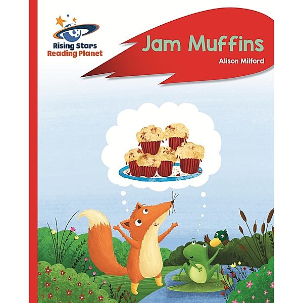Reading Planet - Jam Muffins - Red A: Rocket Phonics / Rising Stars Reading Planet, Alison Milford