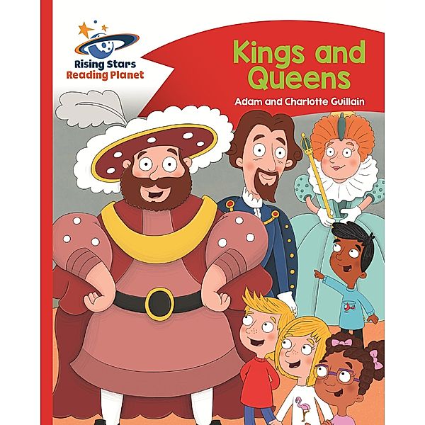 Reading Planet - Kings and Queens - Red B: Comet Street Kids ePub / Rising Stars Reading Planet, Adam Guillain, Charlotte Guillain