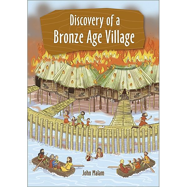 Reading Planet KS2 - Discovery of a Bronze Age Village - Level 5: Mars/Grey band / Rising Stars Reading Planet, John Malam