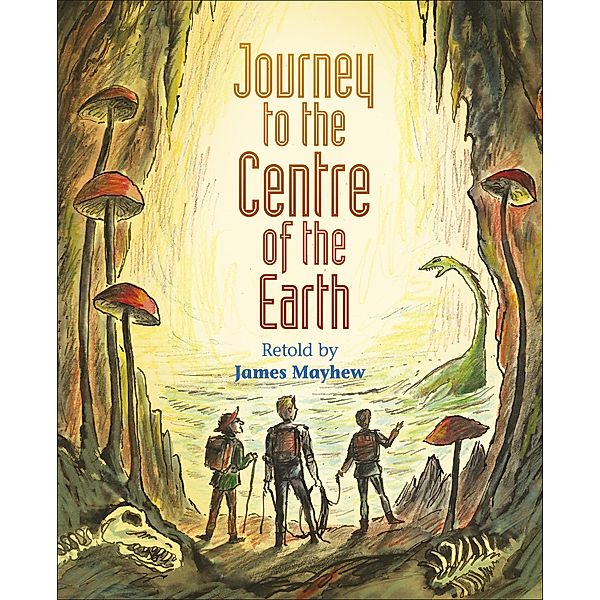 Reading Planet KS2 - Journey to the Centre of the Earth - Level 2: Mercury/Brown band / Rising Stars Reading Planet, James Mayhew