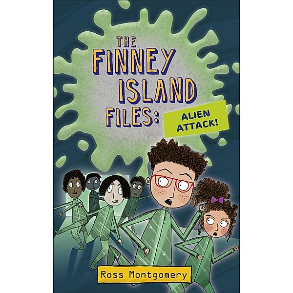 Reading Planet KS2 - The Finney Island Files: Alien Attack! - Level 4: Earth/Grey band / Rising Stars Reading Planet, Ross Montgomery
