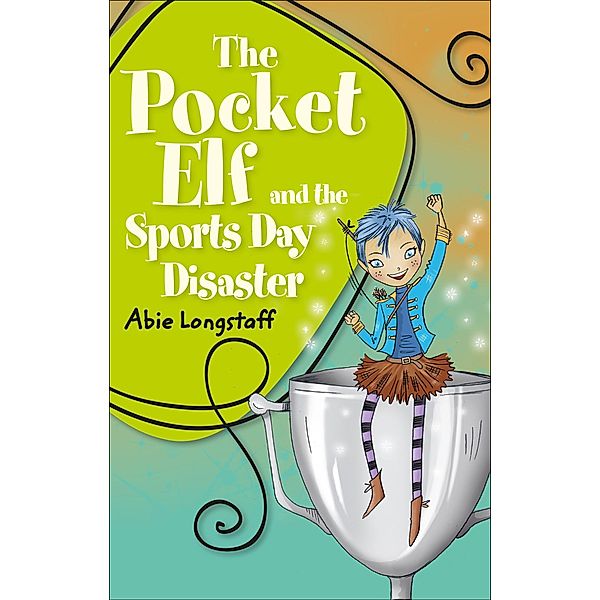 Reading Planet KS2 - The Pocket Elf and the Sports Day Disaster - Level 4: Earth/Grey band / Rising Stars Reading Planet, Abie Longstaff