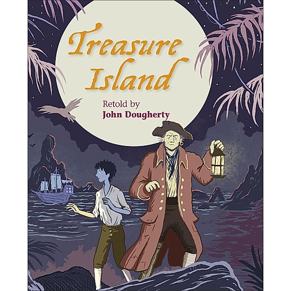 Reading Planet KS2 - Treasure Island - Level 4: Earth/Grey band / Rising Stars Reading Planet, John Dougherty