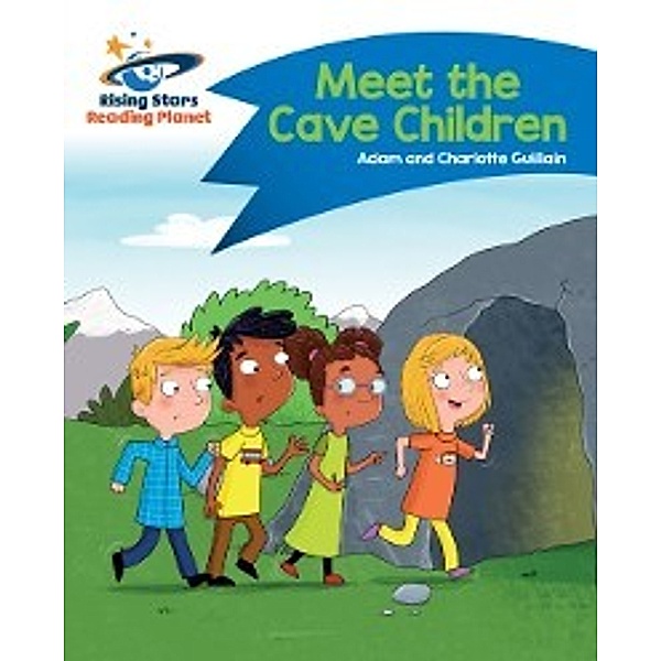 Reading Planet - Meet the Cave Children - Blue, Charlotte Guillain, Adam Guillain
