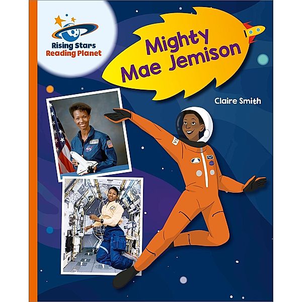 Reading Planet - Mighty Mae Jemison - Orange: Galaxy, Claire Smith