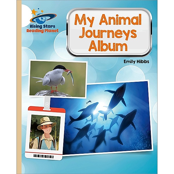 Reading Planet - My Animal Journeys Album - Gold: Galaxy, Emily Hibbs