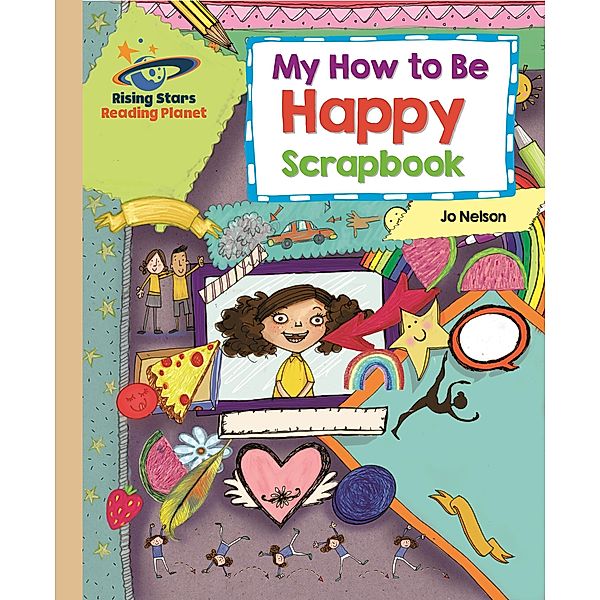 Reading Planet - My How to Be Happy Scrapbook - Gold: Galaxy / Rising Stars Reading Planet, Katie Daynes