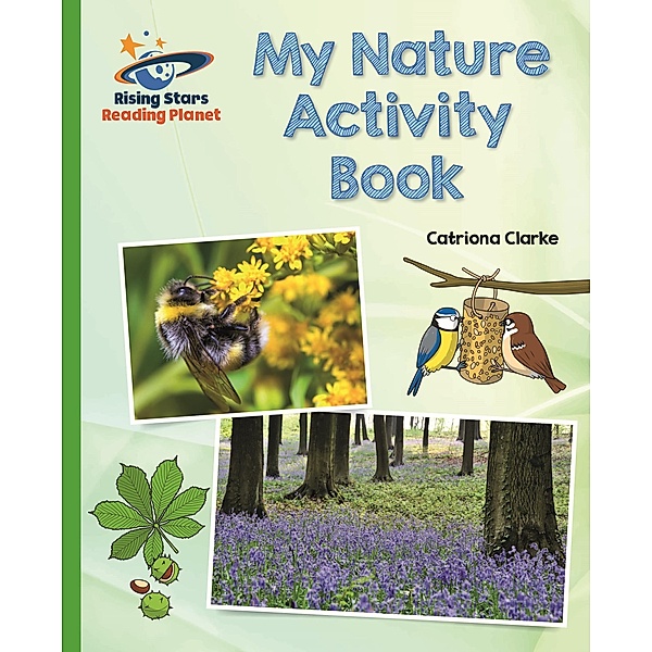 Reading Planet - My Nature Activity Book - Green: Galaxy / Rising Stars Reading Planet, Catriona Clarke