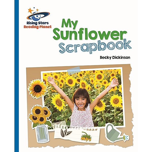 Reading Planet - My Sunflower Scrapbook - Blue: Galaxy, Becky Dickinson