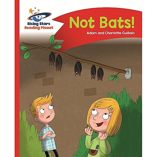 Reading Planet - Not Bats! - Red A: Comet Street Kids, Adam Guillain, Charlotte Guillain