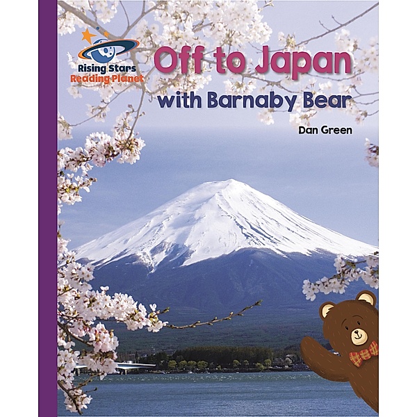 Reading Planet - Off to Japan with Barnaby Bear - Purple: Galaxy / Rising Stars Reading Planet, Daniel Green