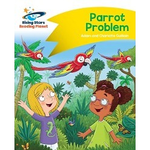 Reading Planet - Parrot Problem - Yellow, Charlotte Guillain, Adam Guillain