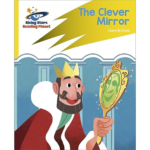 Reading Planet: Rocket Phonics - Target Practice - The Clever Mirror - Yellow, Clare Bristow