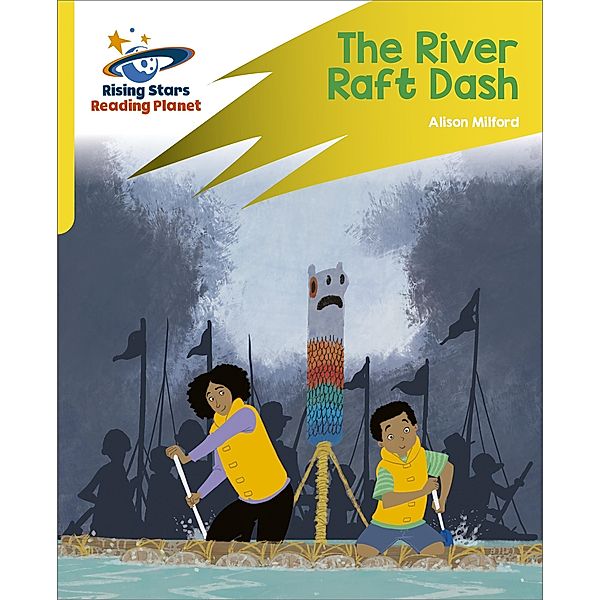 Reading Planet: Rocket Phonics - Target Practice - The River Raft Dash - Yellow, Abigail Steel