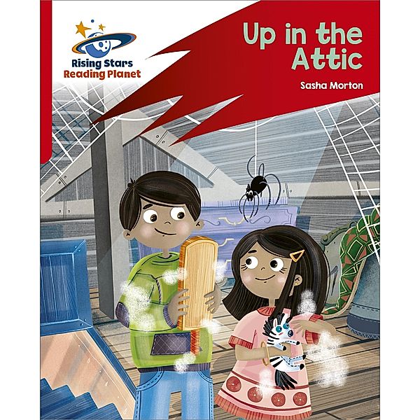 Reading Planet: Rocket Phonics - Target Practice - Up in the Attic - Red A, Sasha Morton