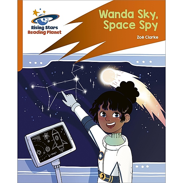 Reading Planet: Rocket Phonics - Target Practice - Wanda Sky, Space Spy - Orange, Zoe Clarke