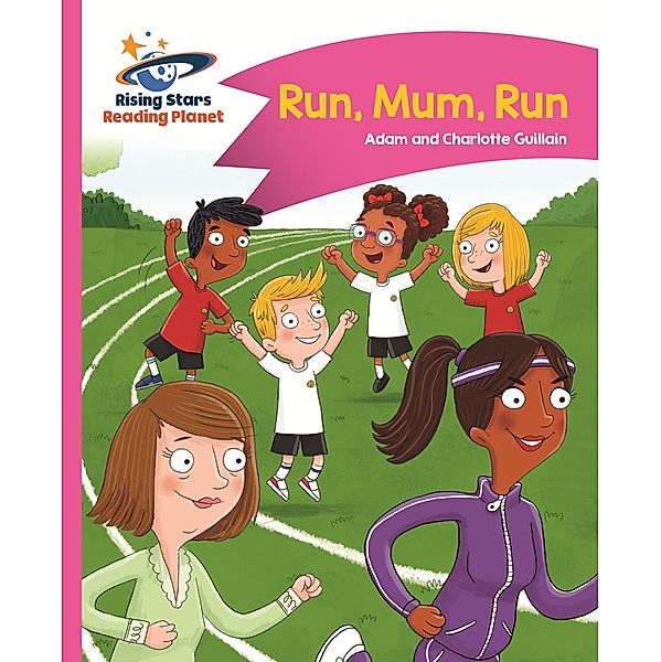 Reading Planet - Run, Mum, Run! - Pink B: Comet Street Kids, Adam Guillain, Charlotte Guillain