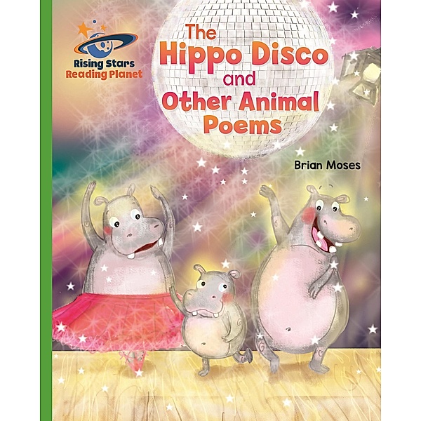 Reading Planet - The Hippo Disco and Other Animal Poems - Green: Galaxy, Brian Moses