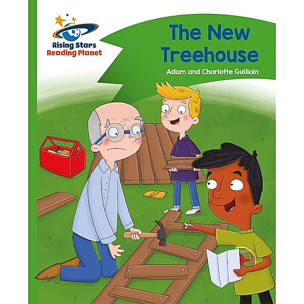 Reading Planet - The New Treehouse - Green: Comet Street Kids, Adam Guillain, Charlotte Guillain