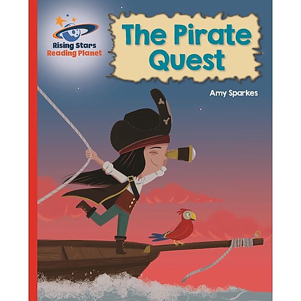 Reading Planet - The Pirate Quest - Red B: Galaxy / Rising Stars Reading Planet, Amy Sparkes