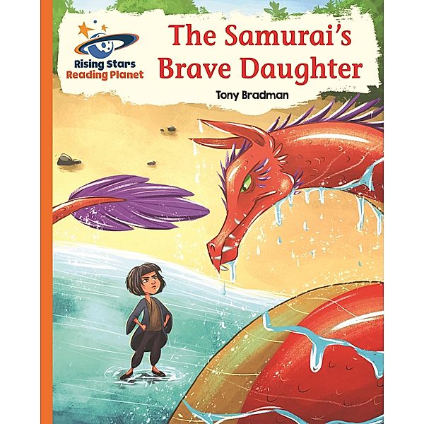 Reading Planet - The Samurai's Brave Daughter - Orange: Galaxy / Rising Stars Reading Planet, Tony Bradman