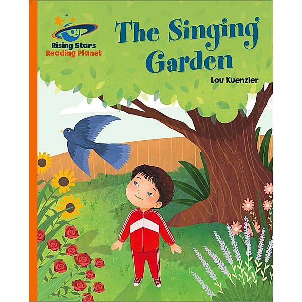 Reading Planet - The Singing Garden - Orange: Galaxy, Lou Kuenzler